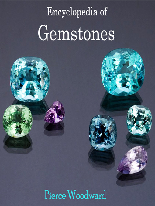 Title details for Encyclopedia of Gemstones by Pierce Woodward - Available